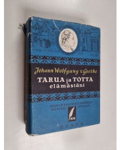 Kirjailijan Johann Wolfgang von Goethe käytetty kirja Valitut teokset 3 : Tarua ja totta elämästäni