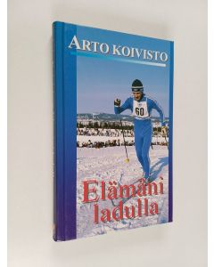 Kirjailijan Arto Koivisto käytetty kirja Elämäni ladulla
