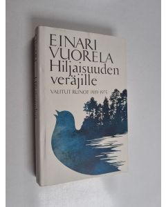 Kirjailijan Einari Vuorela käytetty kirja Hiljaisuuden veräjille : valitut runot 1919-1975