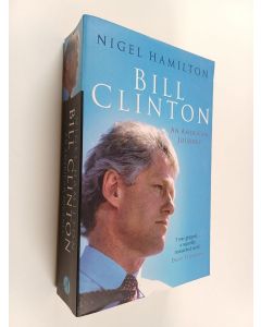 Kirjailijan Nigel Hamilton käytetty kirja Bill Clinton - An American Journey