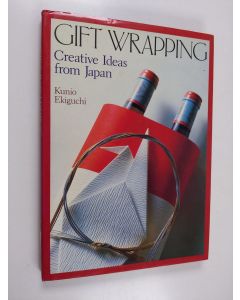 Kirjailijan Kunio Ekiguchi käytetty kirja Gift wrapping : creative ideas from Japan