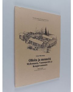 Kirjailijan Aarne Mustanoja käytetty kirja Olleita ja menneitä : Perinnetietoa Myllymaan suunnalla hävinneistä ja kylmille jääneistä torpista sekä mäkituvista (pirteistä)