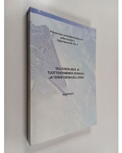 Kirjailijan Arja Kivistö käytetty kirja Talousohjaus ja tuotteistaminen sosiaali- ja terveydenhuollossa