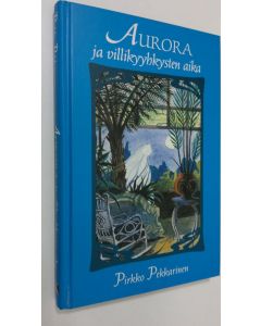 Kirjailijan Pirkko Pekkarinen käytetty kirja Aurora ja villikyyhkysten aika (ERINOMAINEN)