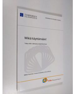 Kirjailijan Mikko Vuorinen käytetty kirja Wikiä käyttämään! : tukea wikin valintaan ja käyttöönottoon