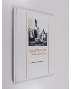 Kirjailijan Marjatta Koskenvesa käytetty kirja Ehlontahlon takasippäin