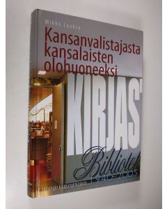 Kirjailijan Mikko Laakso käytetty kirja Kansanvalistajasta kansalaisten olohuoneeksi : Helsingin kaupunginkirjasto 1940-2005