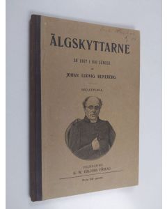 Kirjailijan Johan Ludvig Runeberg käytetty kirja Älgskyttarne : nio sånger
