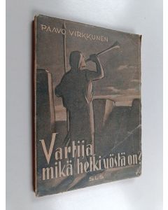 Kirjailijan Paavo Virkkunen käytetty kirja Vartija, mikä hetki yöstä on? : Raamatussa avautuva uusi elämä