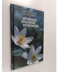Kirjailijan Riitta Hämäläinen & Juha Hämäläinen käytetty kirja Yhdessä olemme enemmän