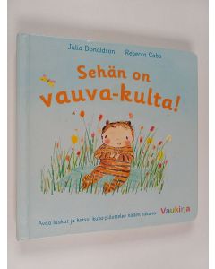 Kirjailijan Julia Donaldson käytetty kirja Sehän on vauva-kulta!
