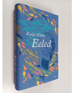 Kirjailijan Katja Kärki uusi kirja Eeled (UUSI)