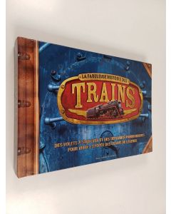 Kirjailijan Philip Steele käytetty kirja La fabuleuse histoire des trains