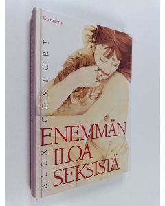 Kirjailijan Alex Comfort käytetty kirja Enemmän iloa seksistä