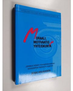 Kirjailijan Heikki Kirjavainen käytetty kirja Moraali, motivaatio ja yhteiskunta : johdatus eräisiin motivaatioteoreettisen sosiaalietiikan keskeisiin ongelmiin