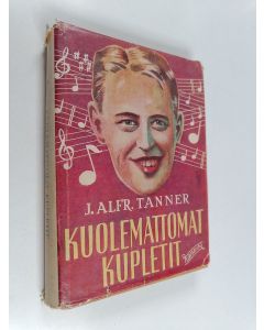 Kirjailijan J. A. Tanner käytetty kirja Kuolemattomat kupletit