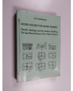 Kirjailijan Kirsi Saarikangas käytetty kirja Model Houses for Model Families. Gender, Ideology and the Modern Dwelling. The Type-Planned Houses of the 1940s in Finland