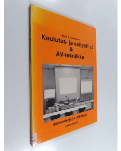 Kirjailijan Mauri K. Astikainen käytetty kirja Koulutus- ja esitystilat & AV-tekniikka : esimerkkejä ja ratkaisuja