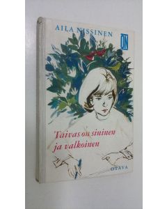 Kirjailijan Aila Nissinen käytetty kirja Taivas on sininen ja valkoinen : nuorisonromaani
