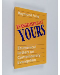 Kirjailijan Raymond Fung käytetty kirja Evangelically yours : ecumenical letters on contemporary evangelism