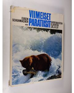 Kirjailijan Eugen Schumacher käytetty kirja Viimeiset paratiisit : Harvinaisten eläinten jäljillä