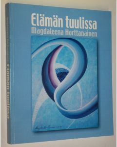 Kirjailijan Magdaleena Horttanainen käytetty kirja Elämän tuulissa