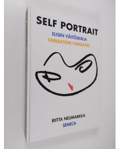 Kirjailijan Riitta Nelimarkka käytetty kirja Self portrait - Eilisen väitöskirja - Variaation variaatio