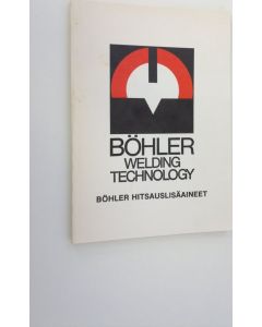 käytetty kirja Böhler Welding Technology : Böhler Hitsauslisäaineet