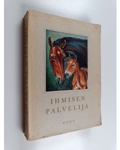 Kirjailijan Mikko Kilpi käytetty kirja Ihmisen palvelija - Kertomuksia hevosista