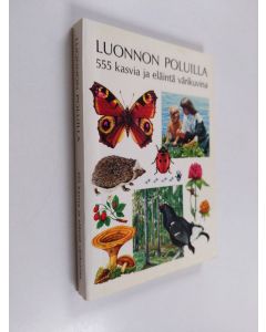 Tekijän Ethel Salanterä  käytetty kirja Luonnon poluilla : 555 kasvia ja eläintä värikuvina