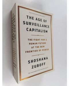 Kirjailijan Shoshana Zuboff käytetty kirja The age of surveillance capitalism : the fight for the future at the new frontier of power