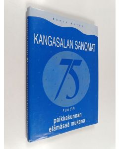 Kirjailijan Merja Rytsy käytetty kirja Kangasalan Sanomat 75 vuotta paikkakunnan elämässä mukana