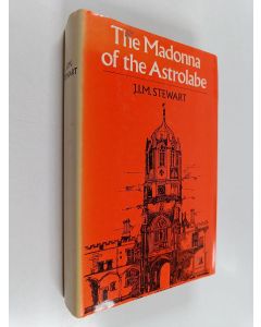 Kirjailijan J. I. M. Stewart käytetty kirja The Madonna of the Astrolabe : a novel
