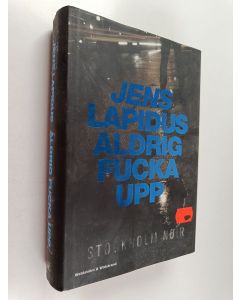 Kirjailijan Jens Lapidus käytetty kirja Aldrig fucka upp