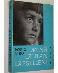 Kirjailijan Voitto Viro käytetty kirja Minä laulan lapselleni
