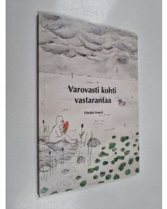 Kirjailijan Päivikki Franck käytetty kirja Varovasti kohti vastarantaa
