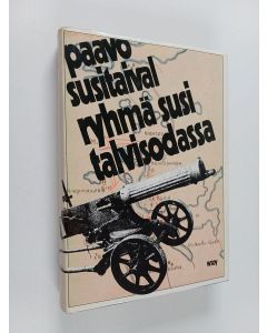 Kirjailijan Paavo Susitaival käytetty kirja Ryhmä Susi talvisodassa