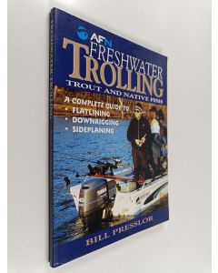 Kirjailijan Bill Presslor käytetty kirja Freshwater Trolling : Trout and Native Fish