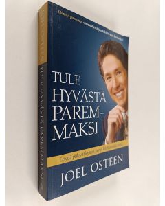 Kirjailijan Joel Osteen käytetty kirja Tule hyvästä paremmaksi : löydä piilevät kykysi ja opi käyttämään niitä