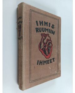 Kirjailijan Hanns Gunther käytetty kirja Ihmisruumiin ihmeet : kansantajuinen esitys ihmisruumiista, sen ihmeellisyyksistä ja salaperäisyyksistä