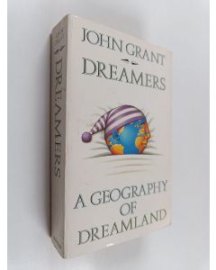 Kirjailijan John Grant käytetty kirja Dreamers - A Geography of Dreamland