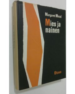 Kirjailijan Margaret Mead käytetty kirja Mies ja nainen : miehen ja naisen roolit muuttuvassa maailmassa