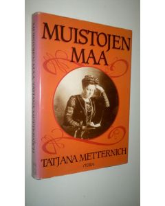 Kirjailijan Tatjana Metternich käytetty kirja Muistojen maa : venäläisen ylimysperheen vaiheita 1886-1919