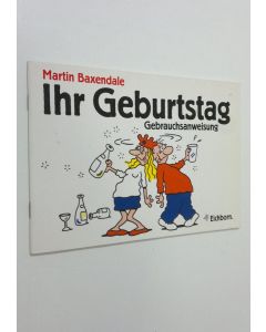 Kirjailijan Martin Baxendale käytetty teos Ihr Geburtstag : gebrauchsanweisung