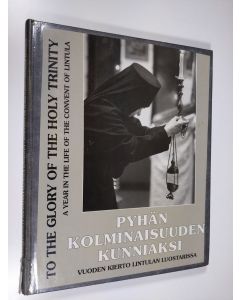 Kirjailijan Petter Martiskainen käytetty kirja Pyhän Kolminaisuuden kunniaksi : vuoden kierto Lintulan luostarissa = To the glory of the Holy Trinity : a year in thshowfe of the Convent of Lintula