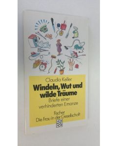 Kirjailijan Claudia Keller käytetty kirja Windeln, Wut und wilde Träume : briefe einer verhinderten emanze (ERINOMAINEN)