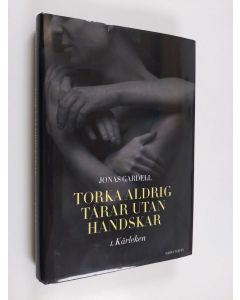 Kirjailijan Jonas Gardell käytetty kirja Torka aldrig tårar utan handskar - 1. Kärleken