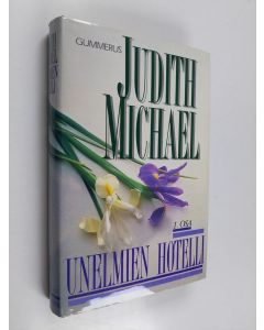 Kirjailijan Judith Michael käytetty kirja Unelmien hotelli osa 1