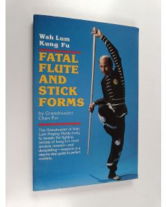 Kirjailijan Poi Chan käytetty kirja Fatal Flute and Stick Forms : Wah Lum Kung Fu