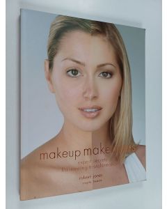Kirjailijan Robert Jones käytetty kirja Makeup makeovers : expert secrets for stunning transformations